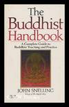 The Buddhist handbook : a complete guide to Buddhist teaching, practice, history, and schools / by John Snelling