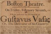 Boston Theatre. On Friday, February Seventh, (For the last time) to accommodate our Country brethren. Will be perfomed the Tragedy of Gustavus Vasa; Or, The deliverer of his Country