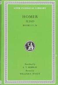 Homer: The Iliad: Volume II, Books 13-24 (Loeb Classical Library No. 171)