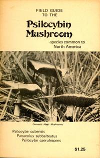 Field Guide to the Psilocybin Mushroom-Species Common to North America by GHOULED, F.C.; Richard Meredith, Editor - 1972