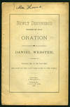 Newly Discovered Fourth of July Oration by the Illustrious Orator and Statesman, Daniel Webster; Delivered at Fryeburg, Me., in the Year 1802, and now for the first time given to the public