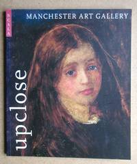 Up Close: A Guide to Manchester Art Gallery. by Michael Howard - Paperback - First Edition - 2002 - from N. G. Lawrie Books. (SKU: 43465)