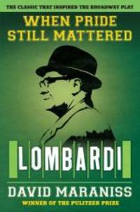 When Pride Still Mattered: Lombardi by David Maraniss - 2010-06-03