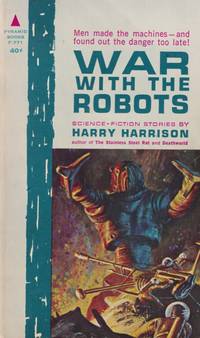 cover of War with the Robots (Includes Arm of the Law; I See You; Repairman; Robot Who Wanted to Know; Simulated Trainer; Survival Planet; Velvet Glove; War with the Robots; Word from the (Human) Author.)