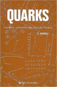 QUARKS-FRONTIERS IN ELEMENTARY PARTICLE