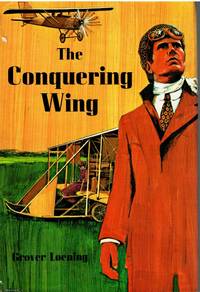 The Conquering Wing by Grover Loening - 1970