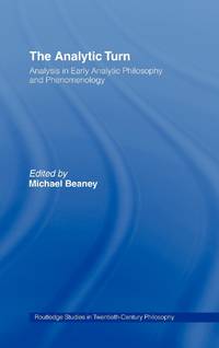 The Analytic Turn: Analysis in Early Analytic Philosophy and Phenomenology