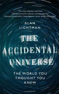 The Accidental Universe: The World You Thought You Knew