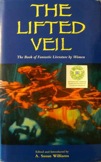 cover of The Lifted Veil: The Book of Fantastic Literature By Women 1800 - Word War II