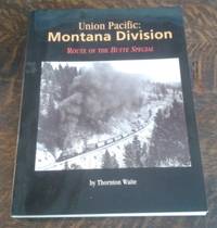 image of Union Pacific : Montana Division Route of the Butte Special