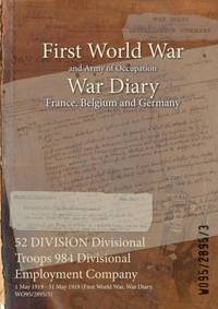 52 DIVISION Divisional Troops 984 Divisional Employment Company : 1 May 1919 - 31 May 1919 (First...
