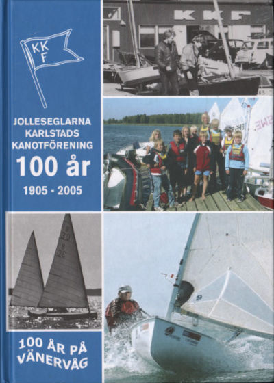 100 ÅR PÅ VÄNERVÅG. Jolleseglarna Karlstads…