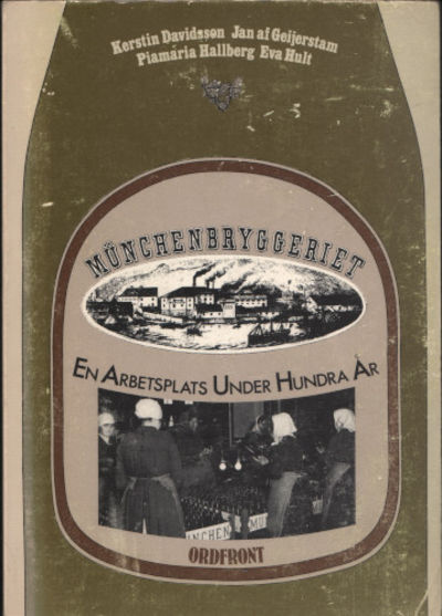 MÜNCHENBRYGGERIET - HISTORIA KRING EN ARBETSPLATS.