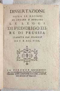 DISSERTAZIONE SOPRA LE RAGIONI DI CREARE O ABOLIRE LE LEGGI DI FEDERIGO - I DOTTRINARII...