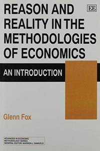 Reason and Reality in the Methodologies of Economics: An Introduction