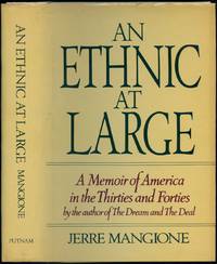 An Ethnic at Large: A Memoir of America in the Thirties and Forties by MANGIONE, Jerre - 1978