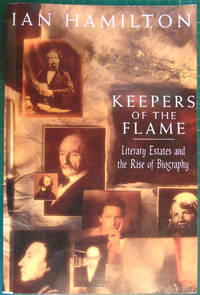 image of Keepers of the Flame: Literary Estates and the Rise of Biography