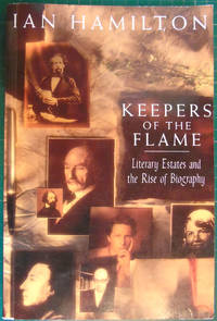 Keepers of the Flame: Literary Estates and the Rise of Biography