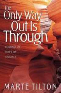The Only Way Out Is Through: Courage in Times of Trouble