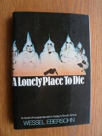 A Lonely Place to Die by Wessel Ebersohn - First US edition first printing - 1979 - from Scene of the Crime Books, IOBA (SKU: biblio11086)
