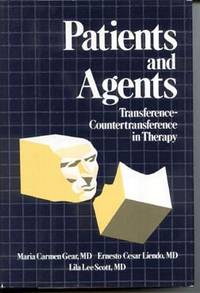 Patients and Agents: Transference-Countertransference in Therapy by Gear, Maria Carmen; Liendo, Ernesto Cesar; and Scott, Lila Lee - [1983]