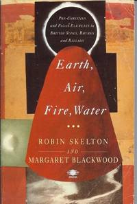 Earth,Air,Fire,Water;Pre-Christian And Pagan Elements in British Songsrhymes And Ballads (Arkana S.)
