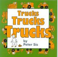 Trucks Trucks Trucks by Peter Sis - 1999-06-09