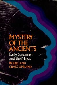 Mystery Of The Ancients: Early Spacemen And The Mayas