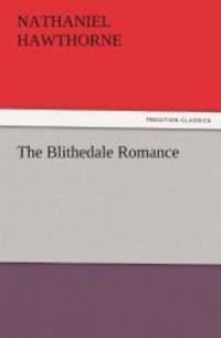 The Blithedale Romance (TREDITION CLASSICS) by Nathaniel Hawthorne - 2011-10-24