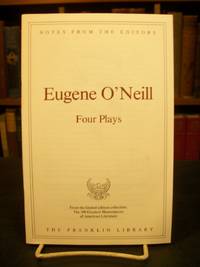 Eugene O&#039;Neill: Four Plays, Notes from the Editors, from the Limited Edition Collection, The 100 Greatest Masterpieces of American Literature by O&#39;Neill, Eugene - 1979