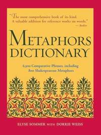 Metaphors Dictionary : 6,500 Comparative Phrases, Including 800 Shakespearean Metaphors