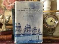 America and the Mediterranean World 1776-1882 by James A. Field Jr - 1969