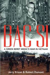 BAC SI : A GREEN BERET MEDIC'S WAR IN VIETNAM