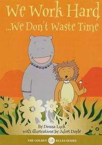 Golden Rules Animal Stories: We Work Hard (Size A5): We Don't Waste Time (Golden Rules S.)