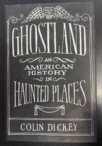 Ghostland: An American History in Haunted Places
