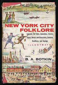 New York City Folklore by BOTKIN, B.A. (Editor) - 1956