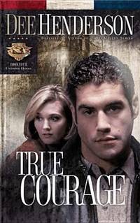 True Courage by Dee Henderson - 2005