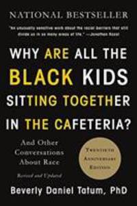 Why Are All the Black Kids Sitting Together in the Cafeteria? : Revised Edition