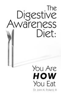 The Digestive Awareness Diet: You Are HOW You Eat