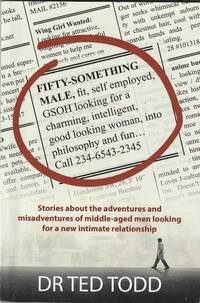 FIFTY SOMETHING MALE: Stories About The Adventures And Misadventures of Middle Aged Men