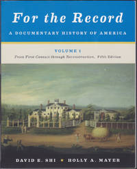 For the Record : A Documentary History of America : Volume 1 : From First Contact through...