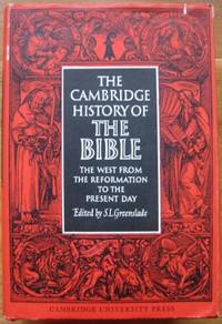 The Cambridge History of the Bible : the West from the Reformation to the present day. by GREENSLADE, S.L. (ed) - 1963