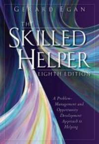 The Skilled Helper: A Problem Management and Opportunity Development Approach to Helping by Gerard Egan - 2006-06-04