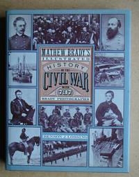 image of Matthew Brady's Illustrated History of the Civil War 1861-65 and the Causes That Led up to the Great Conflict.