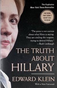 The Truth About Hillary: What She Knew, When She Knew It, and How Far She'll Go to Become...