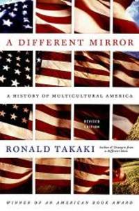 A Different Mirror: A History of Multicultural America by Ronald Takaki - 2008-07-06