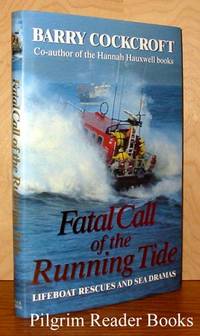 Fatal Call of the Running Tide; Lifeboat Rescues and Sea Dramas. by Cockcroft, Barry - 1995