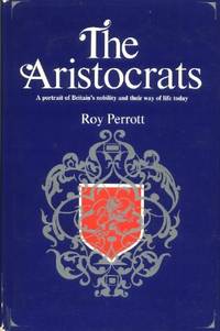 The Aristocrats, A Portrait of Britain's Nobility and Their Way of Life Today