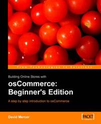 Building Online Stores with osCommerce: Beginner Edition: A step by step introduction to osCommerce.