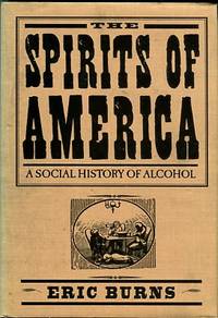 cover of The Spirits Of America: A Social History Of Alcohol